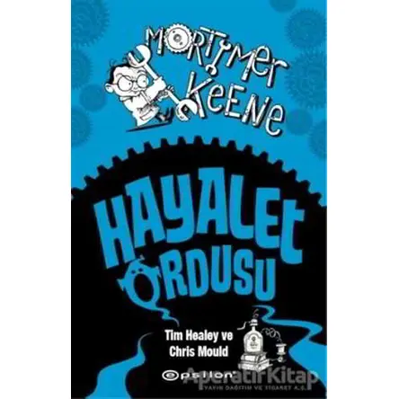 Mortimer Keene: Hayalet Ordusu - Chris Mould - Epsilon Yayınevi