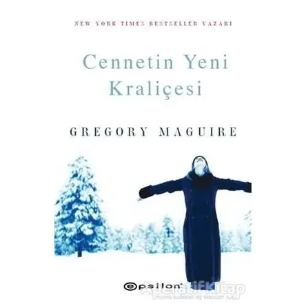 Cennetin Yeni Kraliçesi - Gregory Maguire - Epsilon Yayınevi