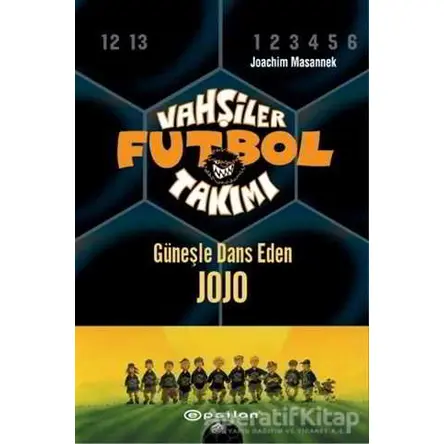 Vahşiler Futbol Takımı 11 - Güneşle Dans Eden Jojo (Ciltli) - Joachim Masannek - Epsilon Yayınevi