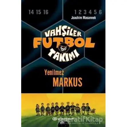 Vahşiler Futbol Takımı 13 - Yenilmez Markus (Ciltli) - Joachim Masannek - Epsilon Yayınevi
