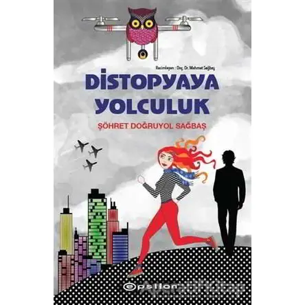 Distopyaya Yolculuk - Şöhret Doğruyol Sağbaş - Epsilon Yayınevi