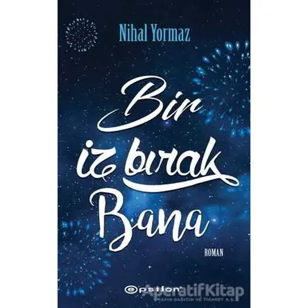 Bir İz Bırak Bana - Nihal Yormaz - Epsilon Yayınevi