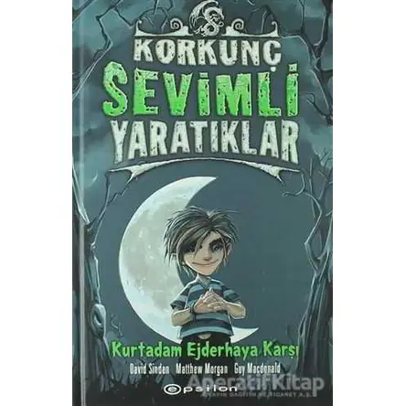 Korkunç Sevimli Yaratıklar - 2 Kurt Adam Ejderhaya Karşı - David Sinden - Epsilon Yayınevi