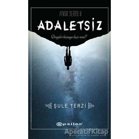Adaletsiz - Aykırı Serisi 2 - Şule Terzi - Epsilon Yayınevi
