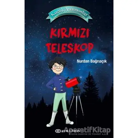 Kırmızı Teleskop - Küçük Astronomlar 1 - Nurdan Bağrıaçık - Epsilon Yayınevi