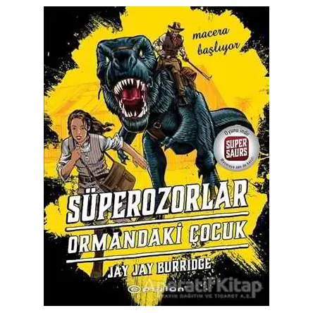 Süperozorlar Ormandaki Çocuk - Macera Başlıyor - Jay Jay Burridge - Epsilon Yayınevi