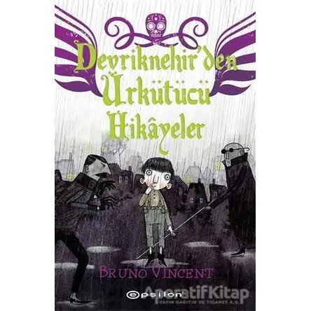 Devriknehirden Ürkütücü Hikayeler - Bruno Vincent - Epsilon Yayınevi