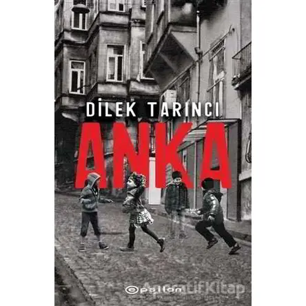 Anka - Dilek Tarıncı - Epsilon Yayınevi