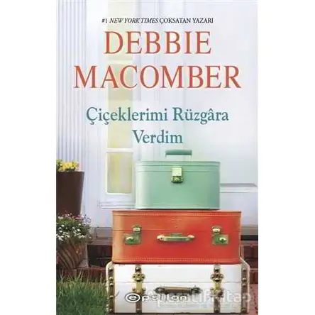 Çiçeklerimi Rüzgara Verdim - Debbie Macomber - Epsilon Yayınevi