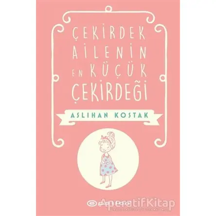Çekirdek Ailenin En Küçük Çekirdeği - Aslıhan Kostak - Epsilon Yayınevi