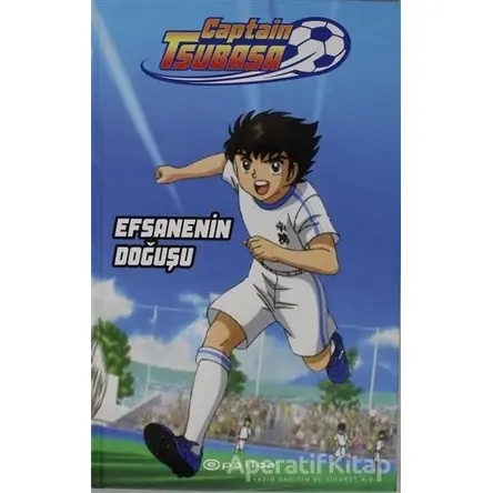 Captain Tsubasa - Efsanenin Doğuşu - Ersin Kamburoğlu - Epsilon Yayınevi
