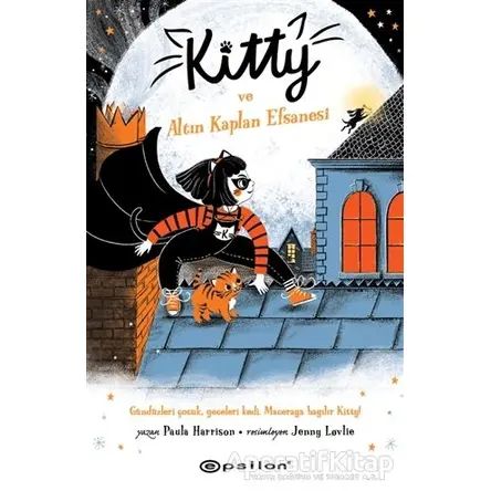 Kitty ve Altın Kaplan Efsanesi - Paula Harrison - Epsilon Yayınevi
