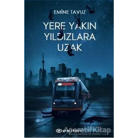 Yere Yakın Yıldızlara Uzak - Emine Tavuz - Epsilon Yayınevi