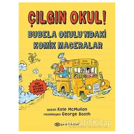 Çılgın Okul! - Bubela Okulu’ndaki Komik Maceralar - Kate McMullan - Epsilon Yayınevi