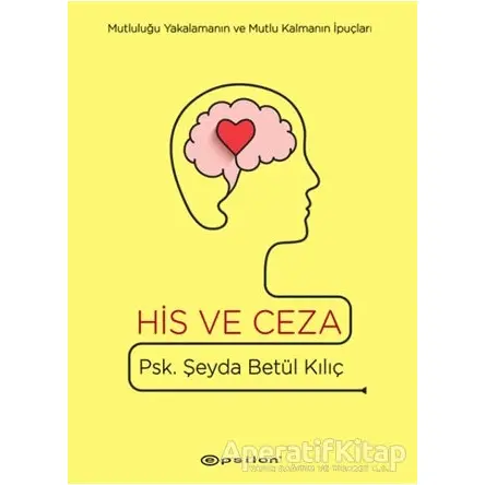 His ve Ceza (Ciltli) - Şeyda Betül Kılıç - Epsilon Yayınevi