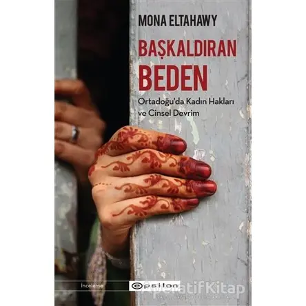 Başkaldıran Beden - Mona Eltahawy - Epsilon Yayınevi
