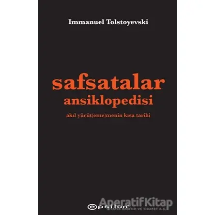 Safsatalar Ansiklopedisi - Immanuel Tolstoyevski - Epsilon Yayınevi