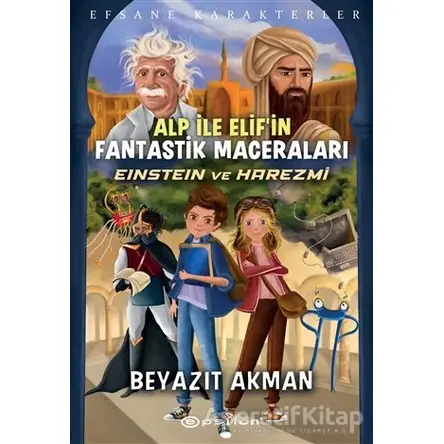 Einstein ve Harezmi - Efsane Karakterler Alp İle Elif’in Fantastik Maceraları