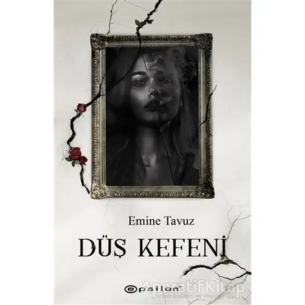 Düş Kefeni - Emine Tavuz - Epsilon Yayınevi