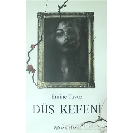 Düş Kefeni - Emine Tavuz - Epsilon Yayınevi