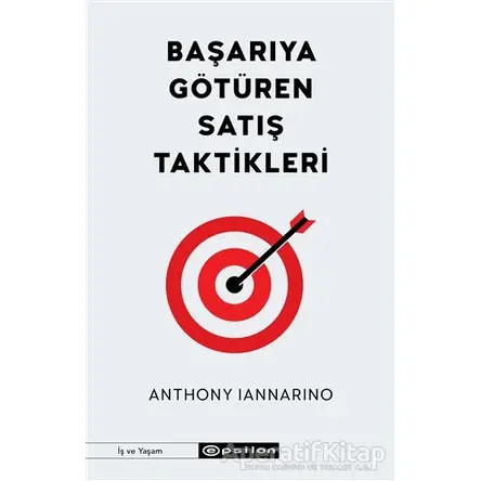 Başarıya Götüren Satış Taktikleri - Anthony Iannarino - Epsilon Yayınevi