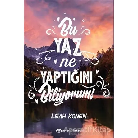 Bu Yaz Ne Yaptığını Biliyorum! - Leah Konen - Epsilon Yayınevi