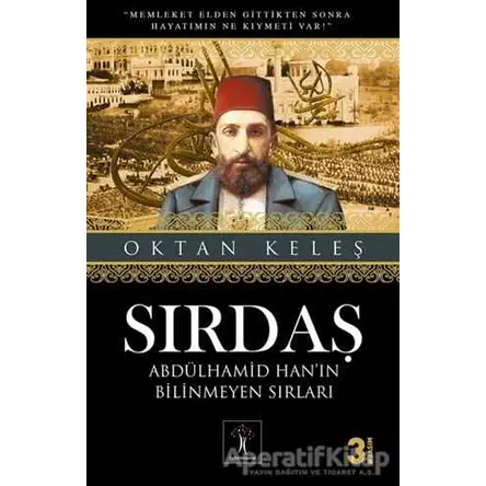 Sırdaş - Abdülhamid Han’ın Bilinmeyen Sırları - Oktan Keleş - İlgi Kültür Sanat Yayınları