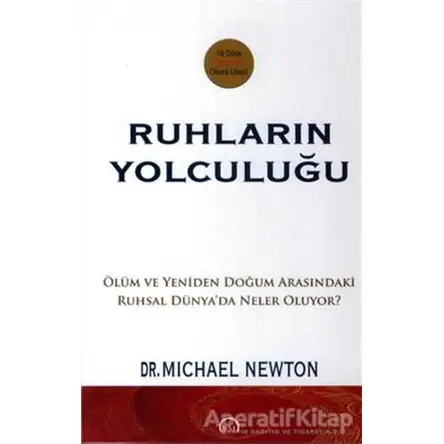 Ruhların Yolculuğu - Michael Newton - Ruh ve Madde Yayınları