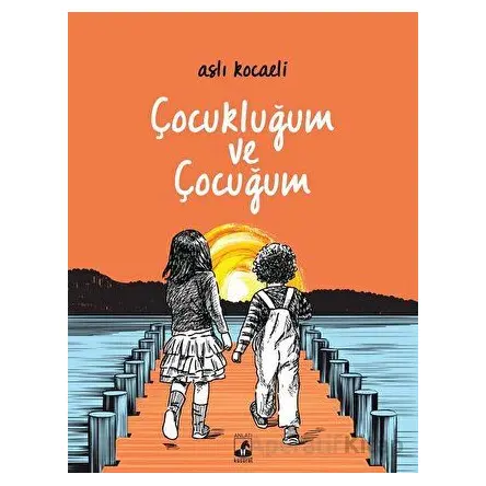 Çocukluğum ve Çocuğum - Aslı Kocaeli - Küsurat Yayınları