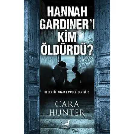Hannah Gardıner’ı Kim Öldürdü - Cara Hunter - Olimpos Yayınları