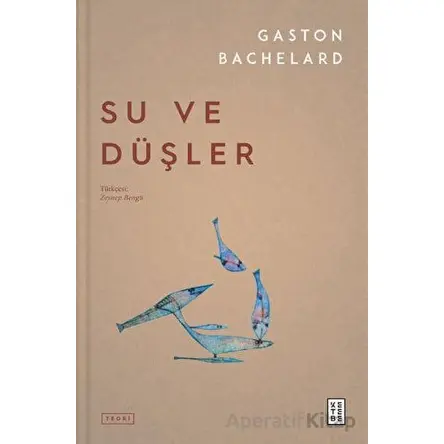 Su ve Düşler - Gaston Bachelard - Ketebe Yayınları