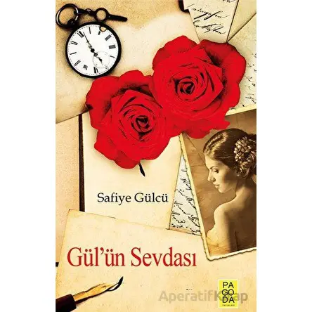 Gülün Sevdası - Safiye Gülcü - Pagoda Yayınları
