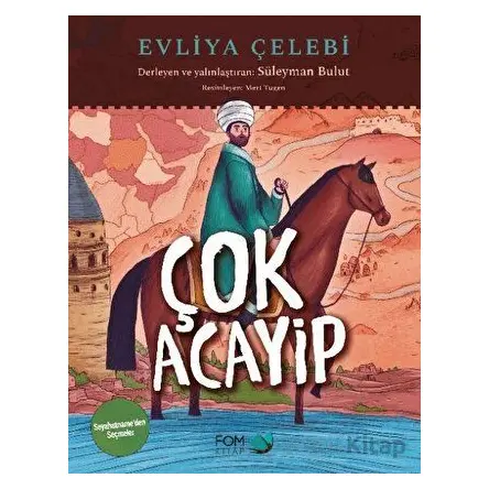 Çok Acayip - Evliya Çelebi Seyahatname’den Seçmeler - Süleyman Bulut - FOM Kitap