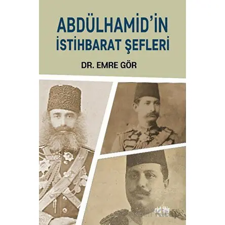 Abdülhamid’in İstihbarat Şefleri - Emre Gör - Akıl Fikir Yayınları