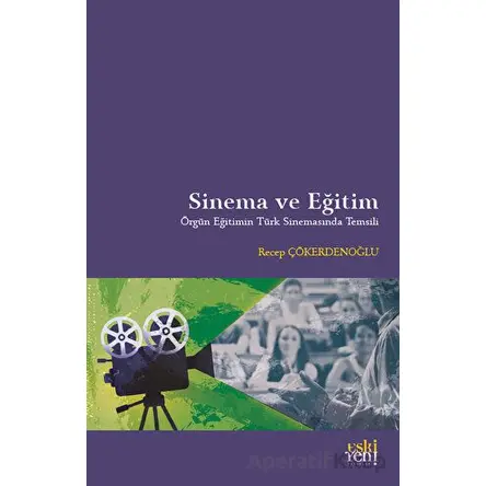 Sinema ve Eğitim - Recep Çökerdenoğlu - Eski Yeni Yayınları