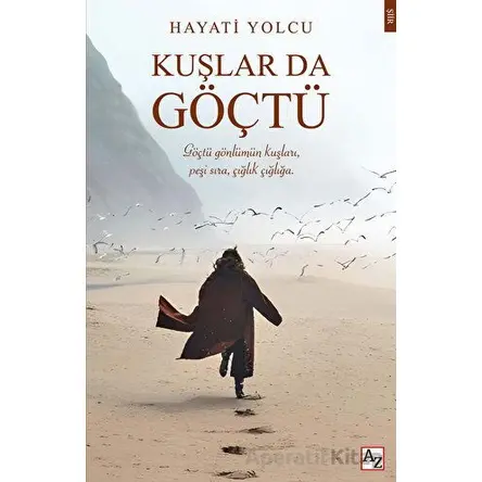 Kuşlar da Göçtü - Hayati Yolcu - Az Kitap