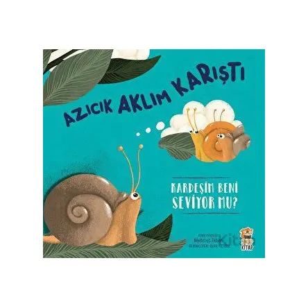 Azıcık Aklım Karıştı-Kardeşim beni Seviyor mu? - Mehmet Teber - Sincap Kitap
