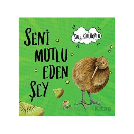 Seni Mutlu Eden Şey - Şule Sütlüoğlu - Mevsimler Kitap
