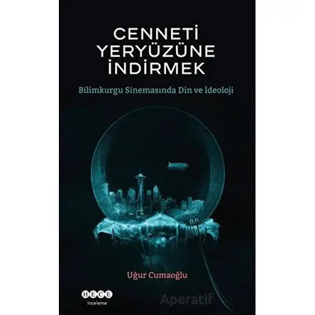 Cenneti Yeryüzüne İndirmek - Uğur Cumaoğlu - Hece Yayınları