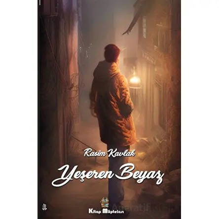 Yeşeren Beyaz - Rasim Kavlak - Kitap Müptelası Yayınları