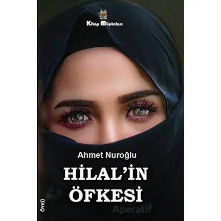 Hilalin Öfkesi - Ahmet Nuroğlu - Kitap Müptelası Yayınları