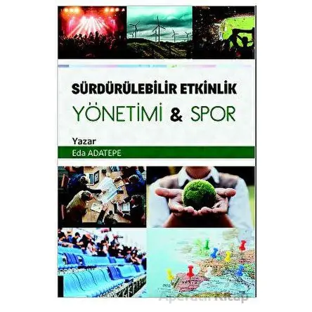 Sürdürülebilir Etkinlik Yönetimi Spor - Eda Adatepe - Akademisyen Kitabevi