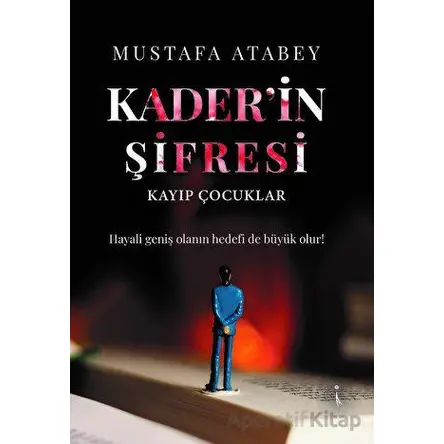 Kaderin Şifresi Kayıp Çocuklar - Mustafa Atabey - İkinci Adam Yayınları