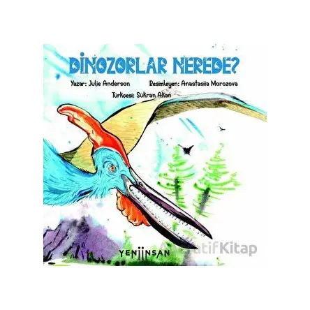 Dinozorlar Nerede? - Julie Anderson - Yeni İnsan Yayınevi