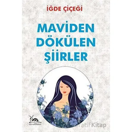 Maviden Dökülen Şiirler - İğde Çiçeği - Sarmal Kitabevi