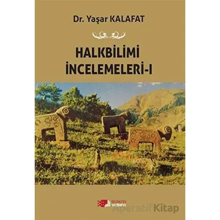 Halkbilimi İncelemeleri-ı - Yaşar Kalafat - Berikan Yayınevi