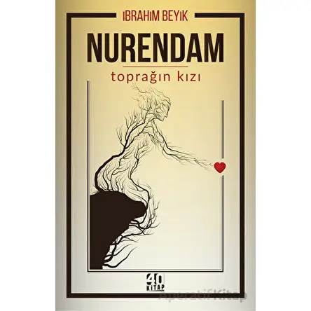 Nurendam Toprağın Kızı - İbrahim Beyik - 40 Kitap