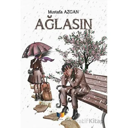 Ağlasın - Mustafa Azgan - Ateş Yayınları