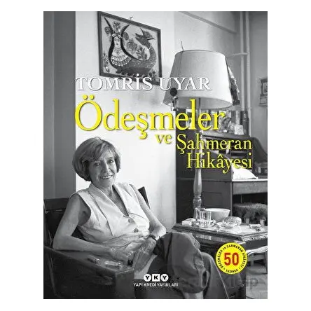 Ödeşmeler ve Şahmeran Hikayesi 50 Yaşında - Tomris Uyar - Yapı Kredi Yayınları