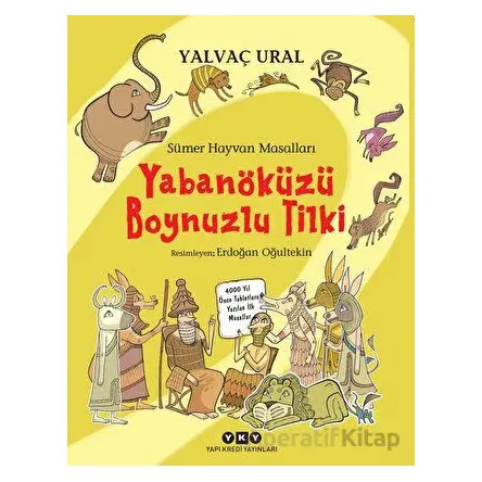Sümer Hayvan Masalları - Yabanöküzü Boynuzlu Tilki - Yalvaç Ural - Yapı Kredi Yayınları